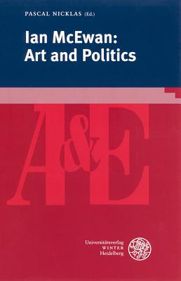 Ian McEwan: Art and Politics - Nicklas, Pascal (Editor)