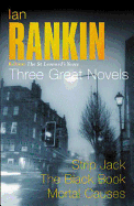 Ian Rankin: Three Great Novels: Rebus: The St Leonard's Years/Strip Jack, The Black Book, Mortal Causes
