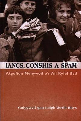 Iancs, Conshis a Spam: Atgofion Menywod O'r Ail Ryfel Byd - Verrill-Rhys, Leigh (Editor)