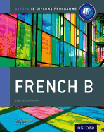 Ib French B: Course Book: Oxford Ib Diploma Program