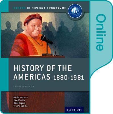 Ib Online Course Book History of the Americas 1880-1981 (Code Card 1 Year Access - Mamaux, Alexis, and Smith, David, and Rogers, Mark
