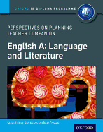 Ib Perspectives on Planning English A: Language and Literature Teacher Companion: Oxford Ib Diploma Program