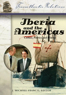 Iberia and the Americas: Culture, Politics, and History: A Multidisciplinary Encyclopedia