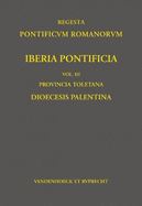 Iberia Pontificia. Vol. III: Provincia Toletana: Dioecesis Palentina