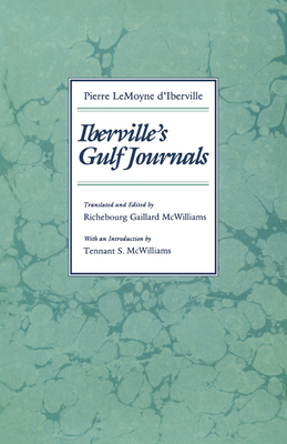 Iberville's Gulf Journals - McWilliams, Richebourg Gaillard (Translated by), and Iberville, Pierre Lemoyne, and McWilliams, Tennant (Introduction by)