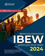 IBEW Aptitude Test Prep 2024: All in One IBEW Test Prep 2024 Study Guide For the IBEW Apprenticeship Aptitude Test Prep 2024. With IBEW Exam Prep Review, Plus 482 IBEW Practice Test Questions.