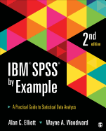 IBM SPSS by Example: A Practical Guide to Statistical Data Analysis - Elliott, Alan C, and Woodward, Wayne a