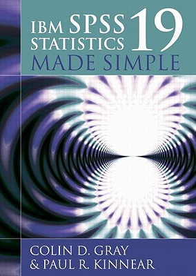 IBM SPSS Statistics 19 Made Simple - Gray, Colin D, and Kinnear, Paul R