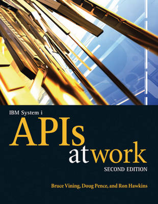 IBM System I APIs at Work - Vining, Bruce, and Pence, Doug, and Hawkins, Ron, Dr.