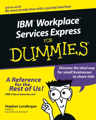 IBM Workplace Services Express for Dummies - Londergan, Stephen R, and Loria, Michael (Foreword by)