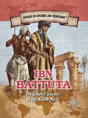 Ibn Battuta: The Greatest Traveler of the Muslim World - Toth, Henrietta