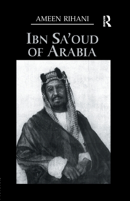 Ibn Sa'Oud Of Arabia - Rihani, Ameen