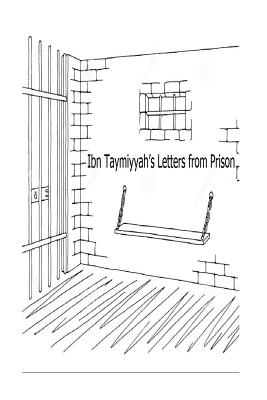 Ibn Taymiyyah's Letters from Prison - Taymiyyah, Ibn