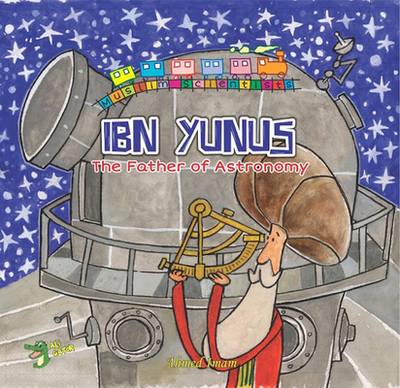 Ibn Yunus: The Father of Astronomy - Imam, Ahmed