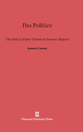 Ibo Politics: The Role of Ethnic Unions in Eastern Nigeria