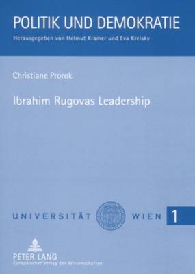 Ibrahim Rugovas Leadership: Eine Analyse der Politik des kosovarischen Praesidenten - Kramer, Helmut, and Prorok, Christiane