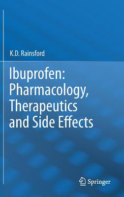 Ibuprofen: Pharmacology, Therapeutics and Side Effects - Rainsford, K D