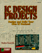 IC Design Projects: Design and Build Your Own IC Devices!