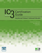 Ic3 Certification Guide Using Microsoft Windows 7 & Microsoft Office 2013