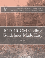 ICD-10-CM Coding Guidelines Made Easy: 2018