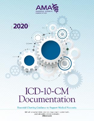 ICD-10-CM Documentation 2020: Essential Charting Guidance to Support Medical Necessity - American Medical Association