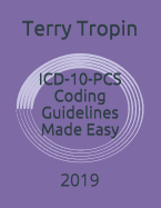 ICD-10-PCs Coding Guidelines Made Easy: 2019