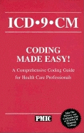 ICD-9-CM Coding Made Easy!: A Comprehensive Coding Guide for Health Care Professionals