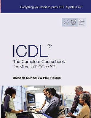 ICDL 4: The Complete Coursebook - Holden, Paul