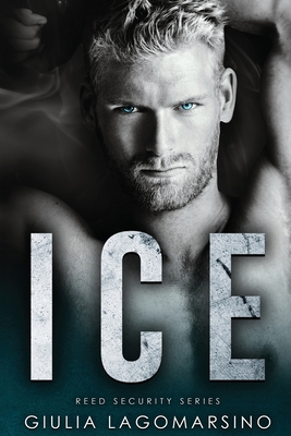 Ice: A Reed Security Romance - Lagomarsino, Giulia