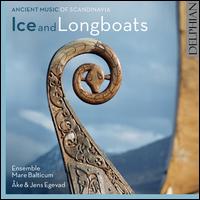 Ice and Longboats: Ancient Music of Scandinavia - ke Egevad (flute); ke Egevad (horn); ke Egevad (lyre); Ensemble Mare Balticum; Jens Egeberg (horn); Jens Egevad (lyre); Per Mattsson (bells); Per Mattsson (rebec); Ute Goedecke (recorder); Ute Goedecke (medieval harp); Ute Goedecke (jew's-harp)