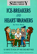 Ice-Breakers and Heart-Warmers: 101 Ways to Kick Off and End Meetings