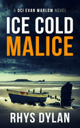 Ice Cold Malice: A DCI Evan Warlow Crime Thriller