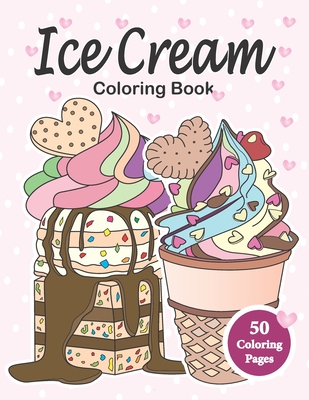 Ice Cream Coloring Book: Ice cream coloring for kids - Earjeeniha