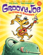Ice Cream & Dinosaurs (Groovy Joe #1): Volume 1