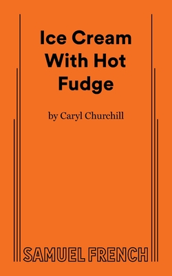 Ice Cream With Hot Fudge - Churchill, Caryl
