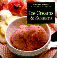 Ice Creams and Sorbets - Tenaglia, Sarah, and Time-Life Books, and Williams, Chuck (Editor)
