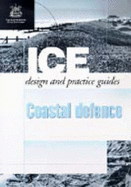 ICE Design and Practice Guides: Coastal Defence - Institution of Civil Engineers (Other primary creator), and Brampton, A. H. (Editor)