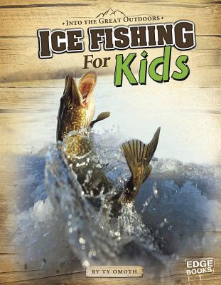 Ice Fishing for Kids - Omoth, Tyler