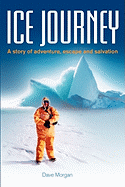 Ice Journey: A Story of Adventure, Escape and Salvation