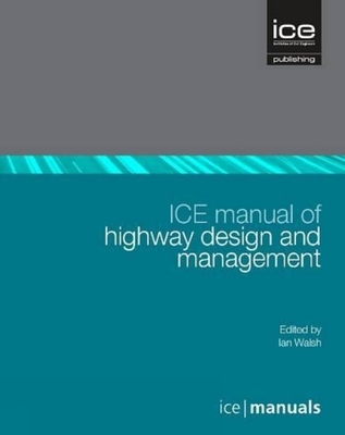 ICE Manual of Highway Design and Management - Walsh, Ian