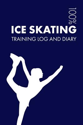 Ice Skating Training Log and Diary: Training Journal for Ice Skating - Notebook - Notebooks, Elegant