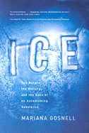 Ice: The Nature, the History, and the Uses of an Astonishing Substance