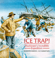 Ice Trap!: Shackleton's Incredible Expedition - Hooper, Meredith, and Robertson, Mark (Illustrator), and Robertson, M.P.