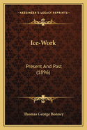 Ice-Work: Present and Past (1896)