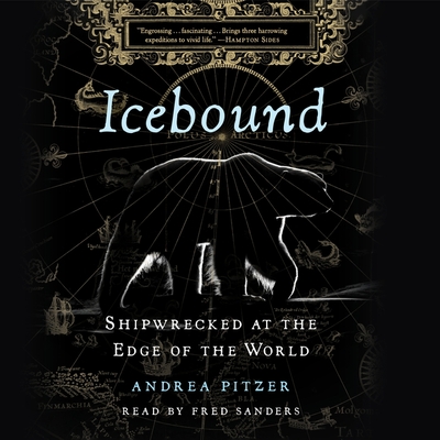 Icebound: Shipwrecked at the Edge of the World - Pitzer, Andrea, and Sanders, Fred (Read by)