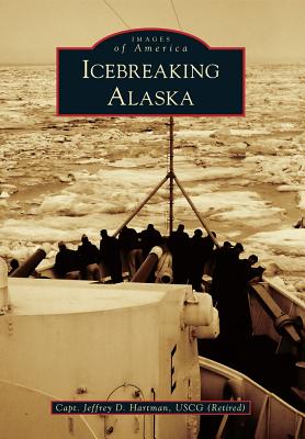 Icebreaking Alaska - Hartman Uscg (Retired), Capt Jeffrey D