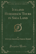 Iceland Horseback Tours in Saga Land (Classic Reprint)