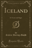 Iceland: Its Scenes and Sagas (Classic Reprint)