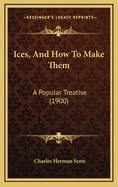 Ices, and How to Make Them: A Popular Treatise (1900)