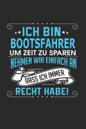 Ich Bin Bootsfahrer Um Zeit Zu Sparen Nehmen Wir Einfach an Dass Ich Immer Recht Habe!: Notizbuch, Notizblock, Geburtstag Geschenk Buch Mit 110 Linierten Seiten